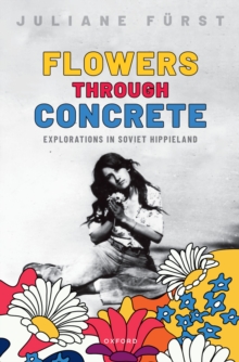 Flowers Through Concrete : Explorations in Soviet Hippieland