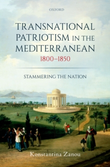 Transnational Patriotism in the Mediterranean, 1800-1850 : Stammering the Nation