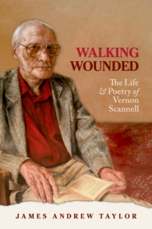 Walking Wounded : The Life and Poetry of Vernon Scannell