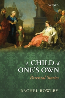 A Child of One's Own : Parental Stories