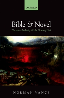 Bible and Novel : Narrative Authority and the Death of God