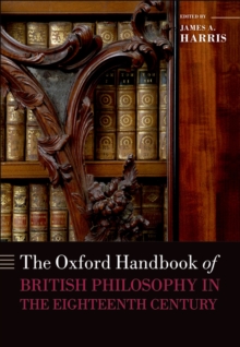 The Oxford Handbook of British Philosophy in the Eighteenth Century