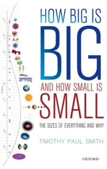 How Big is Big and How Small is Small : The Sizes of Everything and Why