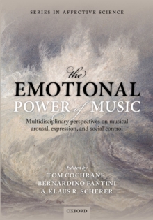 The Emotional Power of Music : Multidisciplinary perspectives on musical arousal, expression, and social control