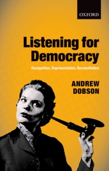 Listening for Democracy : Recognition, Representation, Reconciliation