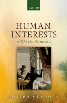 Human Interests : or Ethics for Physicalists