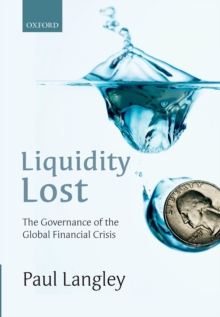 Liquidity Lost : The Governance of the Global Financial Crisis