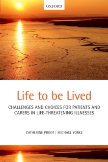 Life to be lived : Challenges and choices for patients and carers in life-threatening illnesses