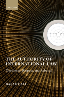 The Authority of International Law : Obedience, Respect, and Rebuttal