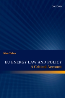 EU Energy Law and Policy : A Critical Account