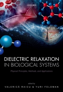 Dielectric Relaxation in Biological Systems : Physical Principles, Methods, and Applications