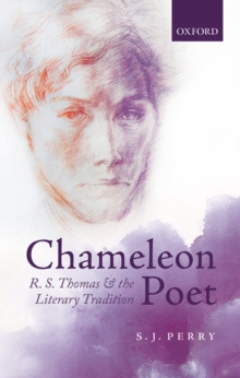 Chameleon Poet : R.S. Thomas and the Literary Tradition