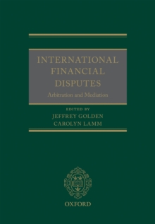 International Financial Disputes : Arbitration and Mediation