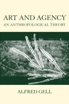 Art and Agency : An Anthropological Theory