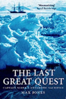 The Last Great Quest : Captain Scott's Antarctic Sacrifice