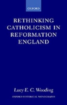 Rethinking Catholicism in Reformation England