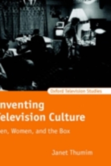 Inventing Television Culture : Men, Women, and the Box