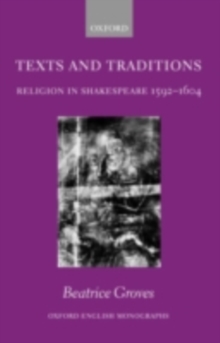 Texts and Traditions : Religion in Shakespeare 1592 - 1604