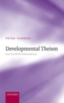 Developmental Theism : From Pure Will to Unbounded Love