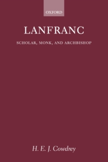 Lanfranc : Scholar, Monk, Archbishop