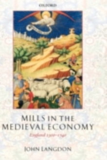 Mills in the Medieval Economy : England 1300-1540