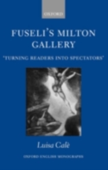 Fuseli's Milton Gallery : 'Turning Readers into Spectators'