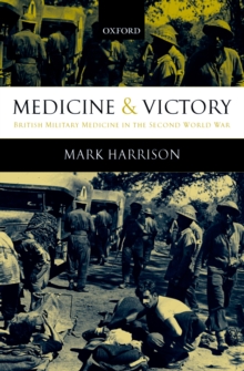 Medicine and Victory : British Military Medicine in the Second World War