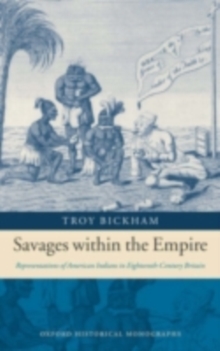 Savages within the Empire : Representations of American Indians in Eighteenth-Century Britain