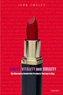 Vanity, Vitality, and Virility : The Science Behind the Products You Love to Buy