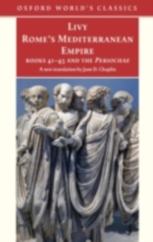 Rome's Mediterranean Empire : Books 41-45 and the Periochae