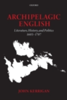 Archipelagic English : Literature, History, and Politics 1603-1707