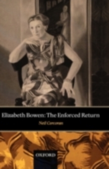 Elizabeth Bowen : The Enforced Return