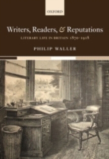 Writers, Readers, and Reputations : Literary Life in Britain 1870-1918