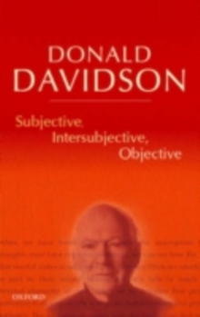 Subjective, Intersubjective, Objective : Philosophical Essays Volume 3