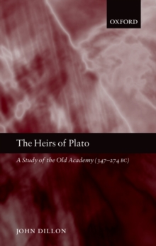 The Heirs of Plato : A Study of the Old Academy (347-274 BC)