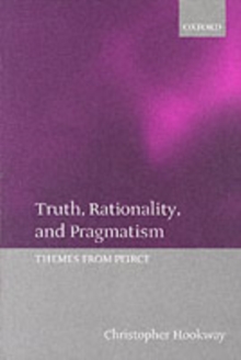 Truth, Rationality, and Pragmatism : Themes from Peirce