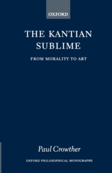 The Kantian Sublime : From Morality to Art