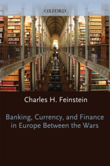 Banking, Currency, and Finance in Europe Between the Wars