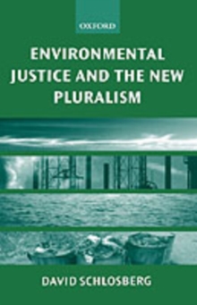 Environmental Justice and the New Pluralism : The Challenge of Difference for Environmentalism