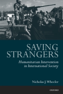 Saving Strangers : Humanitarian Intervention in International Society