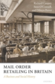 Mail Order Retailing in Britain : A Business and Social History