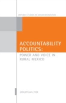 Accountability Politics : Power and Voice in Rural Mexico