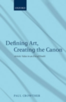 Defining Art, Creating the Canon : Artistic Value in an Era of Doubt