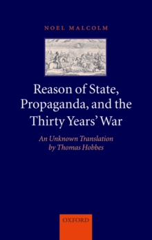 Reason of State, Propaganda, and the Thirty Years' War : An Unknown Translation by Thomas Hobbes