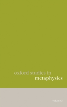 Oxford Studies in Metaphysics : Volume 3