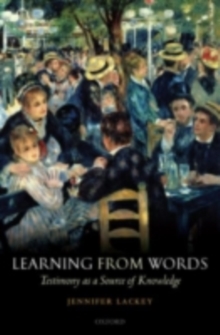 Learning from Words : Testimony as a Source of Knowledge