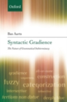 Syntactic Gradience : The Nature of Grammatical Indeterminacy