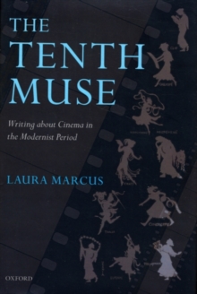 The Tenth Muse : Writing about Cinema in the Modernist Period