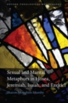 Sexual and Marital Metaphors in Hosea, Jeremiah, Isaiah, and Ezekiel