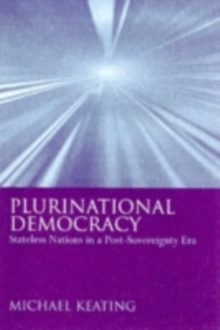 Plurinational Democracy : Stateless Nations in a Post-Sovereignty Era